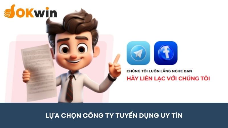 Tìm hiểu, chọn lựa công ty tuyển dụng uy tín 