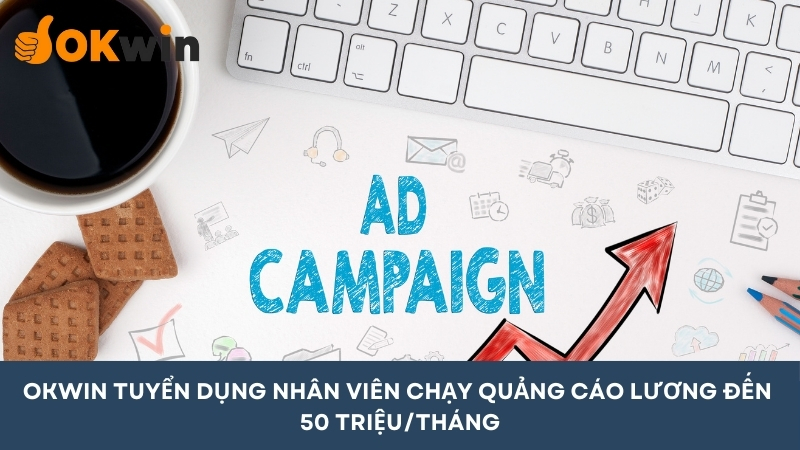 Việc làm Campuchia - Chuyên viên chạy quảng cáo lương cao